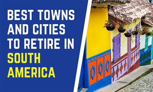 The Best Towns and Cities to Retire in South America