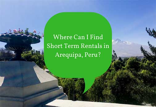 Where Can I Find Short Term Rentals in Arequipa, Peru?