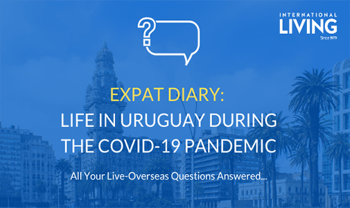 Expat Diary: What is Life Like in Uruguay During the COVID-19 Pandemic?