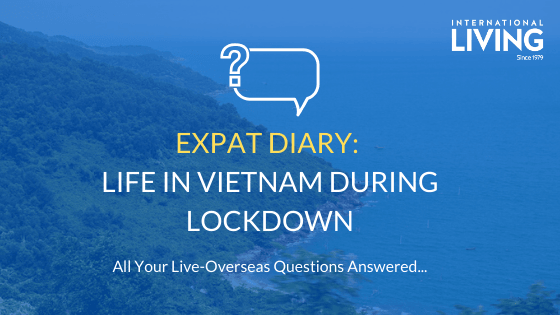 Expat Diary: What is Life Like in Vietnam During Lockdown?
