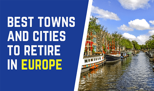 The Best Towns and Cities to Retire in Europe